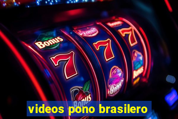 videos pono brasilero